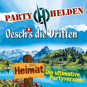 Partyhelden & Oeschs die Dritten - Heimat (Die ultimative Partyversion)