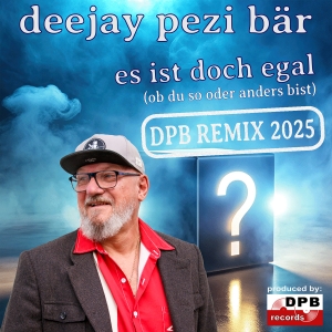 deejay pezi bär - es ist doch egal (DPB Remix 2025)