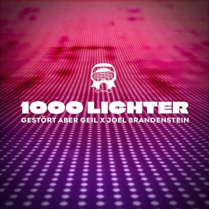 Gestört Aber Geil x Joel Brandenstein - 1000 Lichter