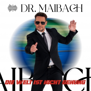 Dr. Maibach - Die Welt ist nicht genug