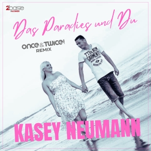 Kasey Neumann - Das Paradies und Du (One&Twice! Remix)