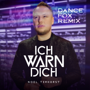 Noel Terhorst - Ich warn dich (Dance Fox Remix)