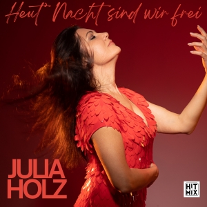 Julia Holz - Heut Nacht sind wir frei