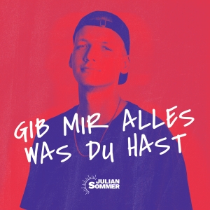 Julian Sommer - Gib mir alles was du hast