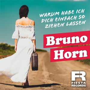 Bruno Horn - Warum habe ich dich einfach so ziehen lassen