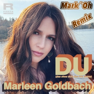 Marleen Goldbach - DU (das ohne dich das war nichts) (MarkOh Remix)