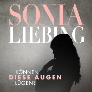 Sonia Liebing - Können diese Augen lügen?