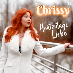 Chrissy - Heutzutage Liebe