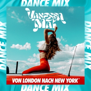 Vanessa Mai - Von London nach New York (Dance Mix)