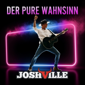 Joshville - Der pure Wahnsinn