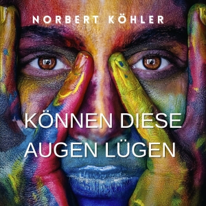 Norbert Köhler - Können diese Augen lügen