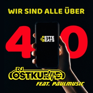 DJ Ostkurve feat. PaulMusic - Wir sind alle über 40