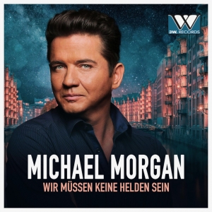 Michael Morgan - Wir müssen keine Helden sein