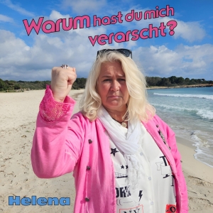 Helena - Warum hast du mich verarscht?