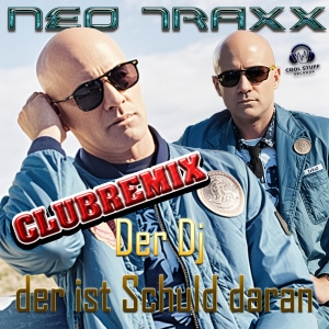 Neo Traxx - Der DJ der ist Schuld daran (Club Remix)