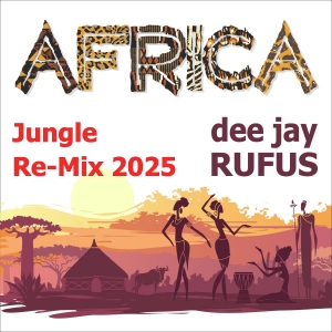 dee jay RUFUS - Africa (Jungle Re-Mix 2025)