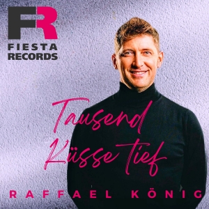 Raffael König - Tausend Küsse tief