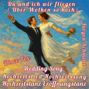 Jürgen Schmitti - Du und ich wir fliegen über Wolken so hoch