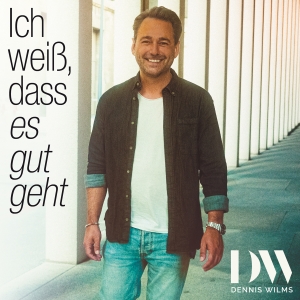 Dennis Wilms - Ich weiss dass es gut geht