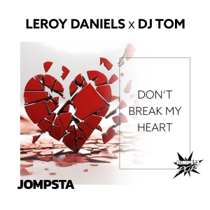 Leroy Daniels x DJ Tom - Dont Break My Heart