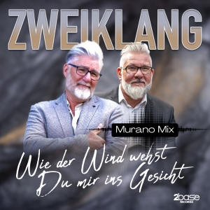 Zweiklang - Wie der Wind wehst Du mir ins Gesicht (Murano Mix)