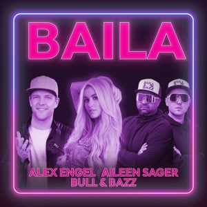 Alex Engel x Aileen Sager x Bull & Bazz - Baila