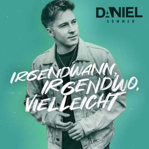 Daniel Sommer - Irgendwann Irgendwo Vielleicht