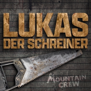 Mountain Crew - Lukas der Schreiner