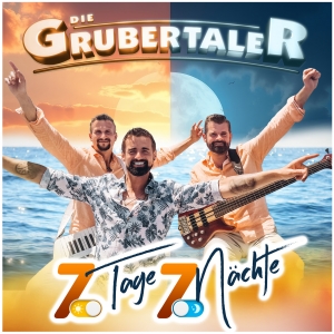 Die Grubertaler - 7 Tage 7 Nächte