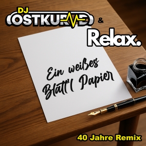 DJ Ostkurve & Relax - Ein weisses Blattl Papier (40 Jahre Remix)