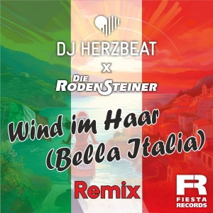 DJ HERZBEAT x Die Rodensteiner - Wind im Haar (Bella Italia) (Remix)