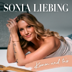 Sonia Liebing - Komm und Tus