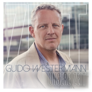 Guido Westermann - Unsere Zeit
