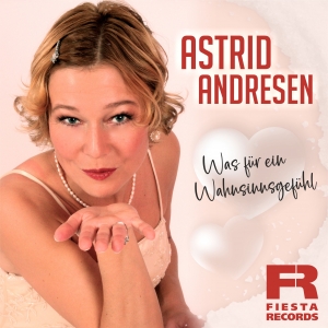 Astrid Andresen - Was für ein Wahnsinnsgefühl
