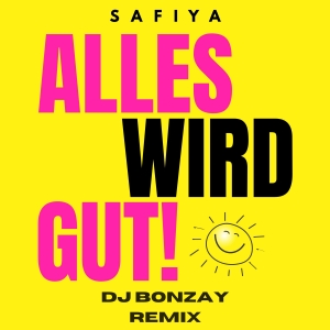 SAFIYA - Alles Wird Gut (Dj Bonzay Remix)